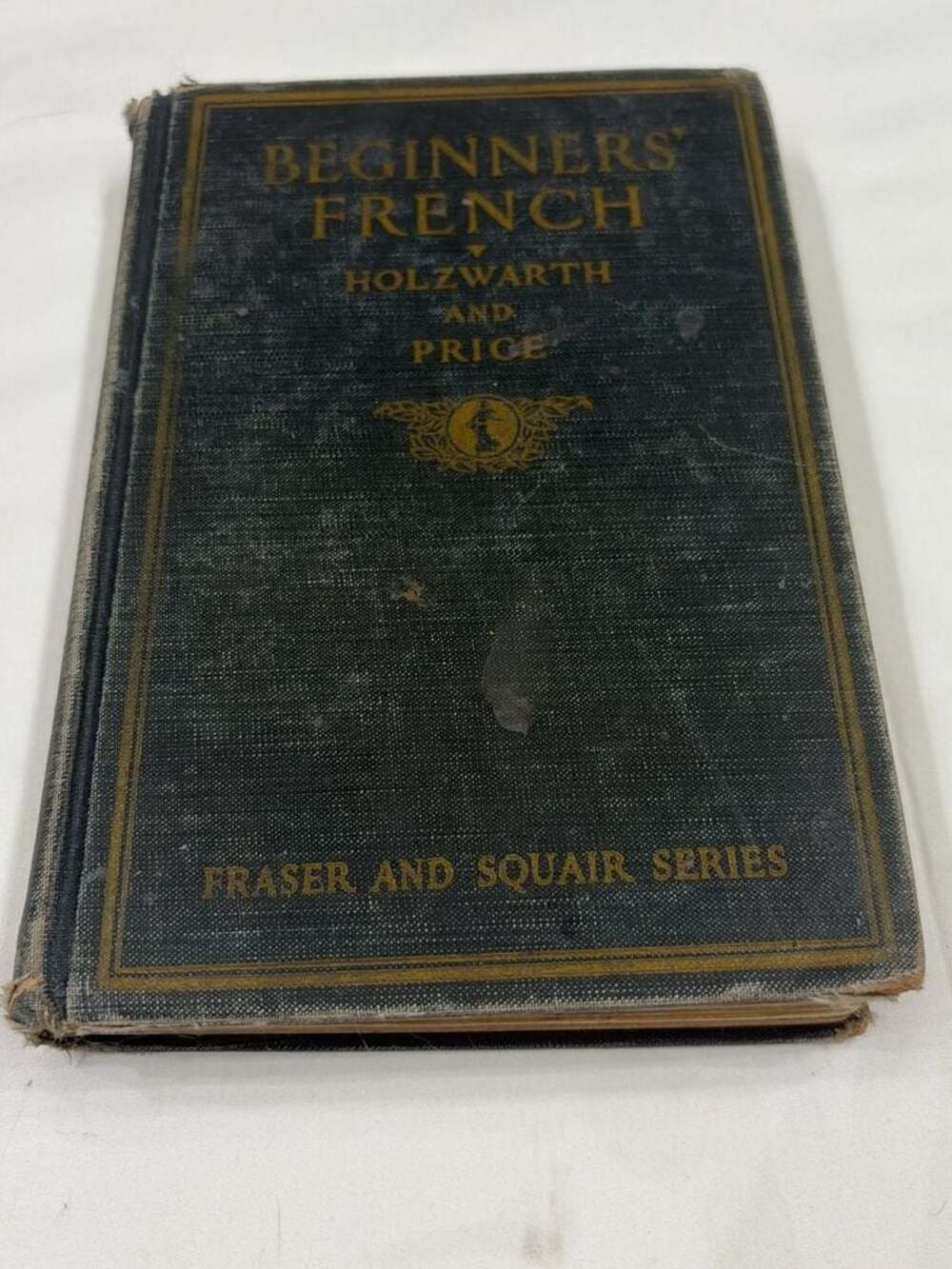Beginners' French by Holzwarth and Price (Fraser and Squair Series) 1925 Edition